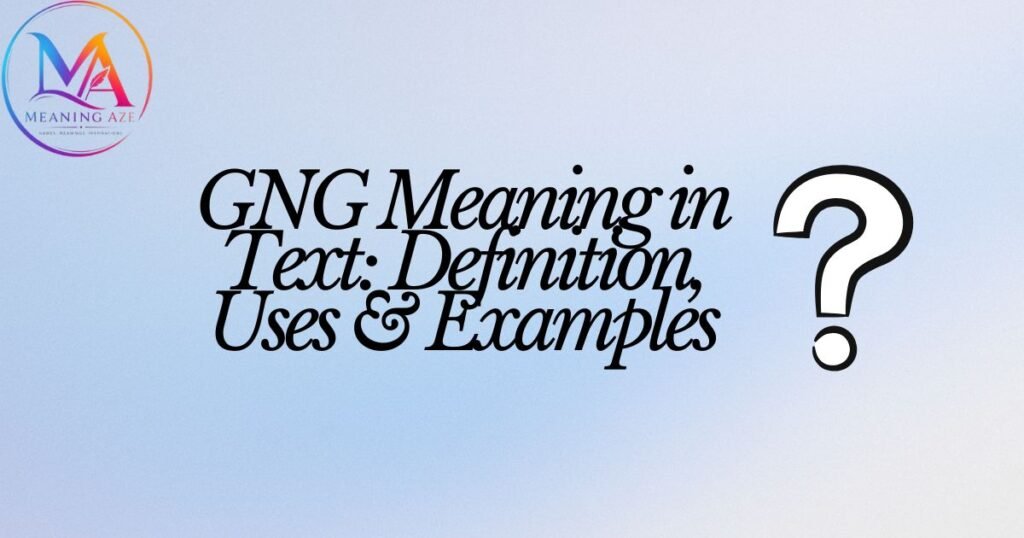 GNG Meaning in Text: Definition, Uses & Examples
