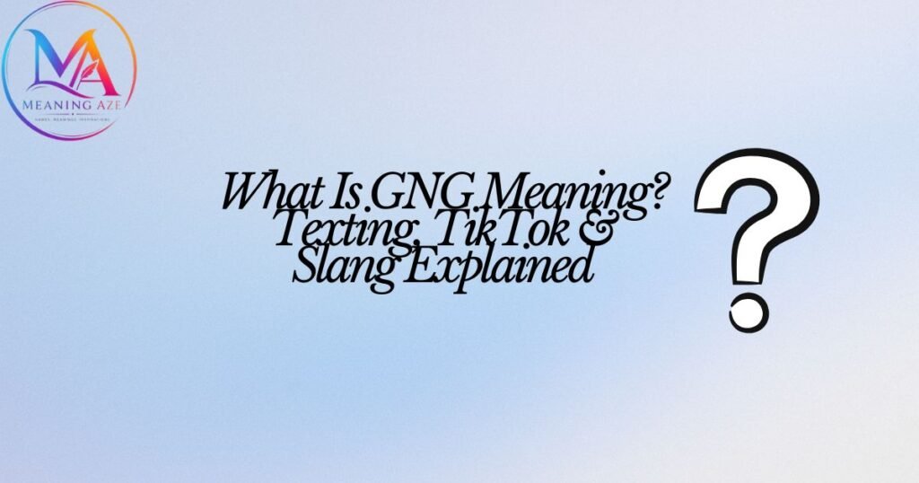 What Is GNG Meaning? Texting, TikTok & Slang Explained